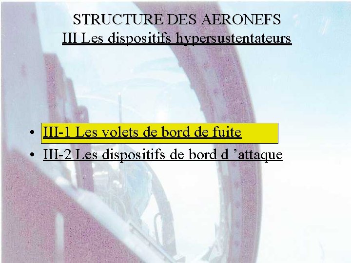 STRUCTURE DES AERONEFS III Les dispositifs hypersustentateurs • III-1 Les volets de bord de