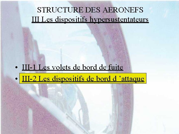 STRUCTURE DES AERONEFS III Les dispositifs hypersustentateurs • III-1 Les volets de bord de