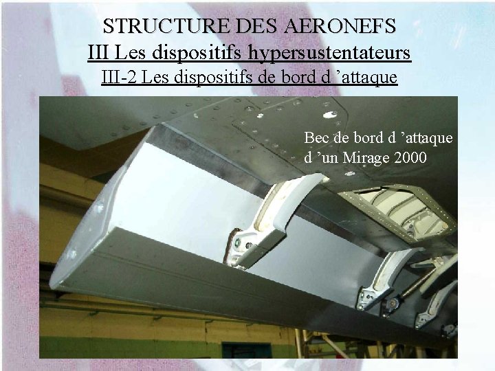 STRUCTURE DES AERONEFS III Les dispositifs hypersustentateurs III-2 Les dispositifs de bord d ’attaque