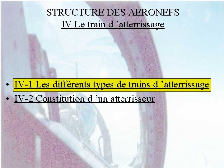 STRUCTURE DES AERONEFS IV Le train d ’atterrissage • IV-1 Les différents types de