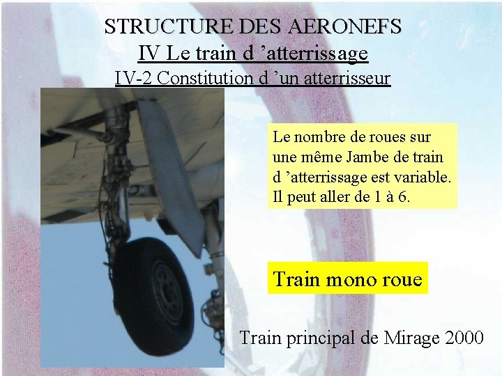 STRUCTURE DES AERONEFS IV Le train d ’atterrissage IV-2 Constitution d ’un atterrisseur Le