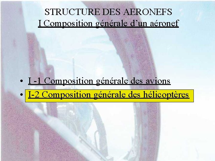 STRUCTURE DES AERONEFS I Composition générale d’un aéronef • I -1 Composition générale des
