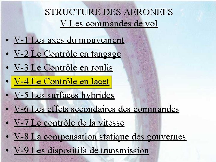 STRUCTURE DES AERONEFS V Les commandes de vol • • • V-1 Les axes