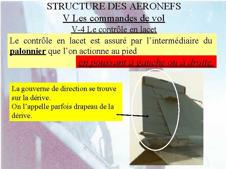 STRUCTURE DES AERONEFS V Les commandes de vol V-4 Le contrôle en lacet est