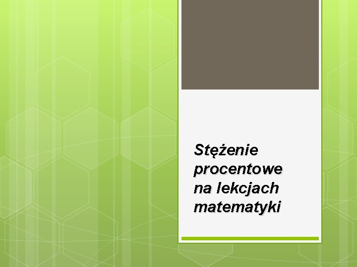 Stężenie procentowe na lekcjach matematyki 