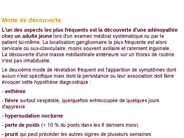 Mode de découverte L'un des aspects les plus fréquents est la découverte d'une adénopathie Mode de découverte L'un des aspects les plus fréquents est la découverte d'une adénopathie