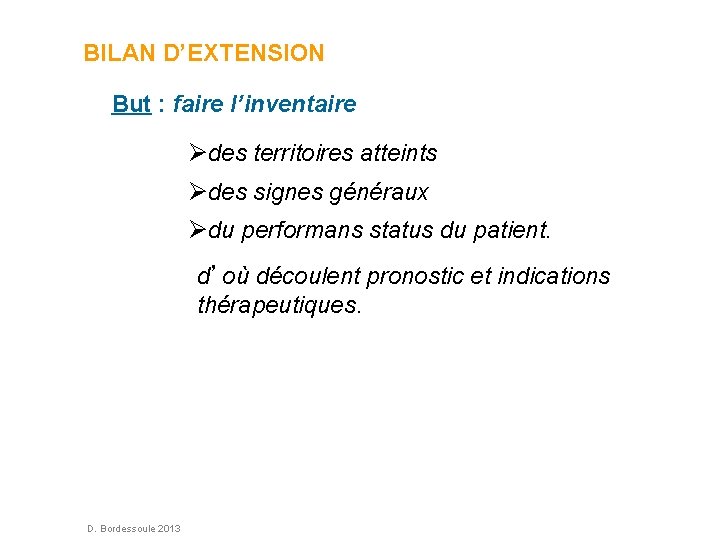 BILAN D’EXTENSION But : faire l’inventaire des territoires atteints des signes généraux du performans BILAN D’EXTENSION But : faire l’inventaire des territoires atteints des signes généraux du performans