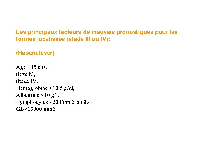 Les principaux facteurs de mauvais pronostiques pour les formes localisées (stade III ou IV): Les principaux facteurs de mauvais pronostiques pour les formes localisées (stade III ou IV):
