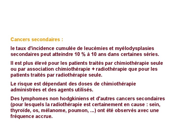 Cancers secondaires : le taux d'incidence cumulée de leucémies et myélodysplasies secondaires peut atteindre Cancers secondaires : le taux d'incidence cumulée de leucémies et myélodysplasies secondaires peut atteindre