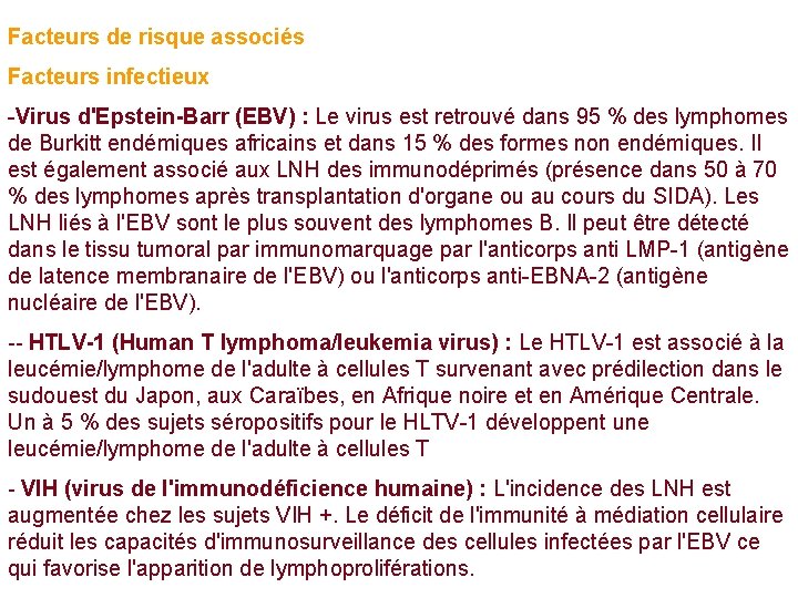 Facteurs de risque associés Facteurs infectieux -Virus d'Epstein-Barr (EBV) : Le virus est retrouvé Facteurs de risque associés Facteurs infectieux -Virus d'Epstein-Barr (EBV) : Le virus est retrouvé