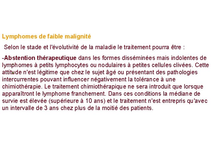 Lymphomes de faible malignité Selon le stade et l'évolutivité de la maladie le traitement Lymphomes de faible malignité Selon le stade et l'évolutivité de la maladie le traitement