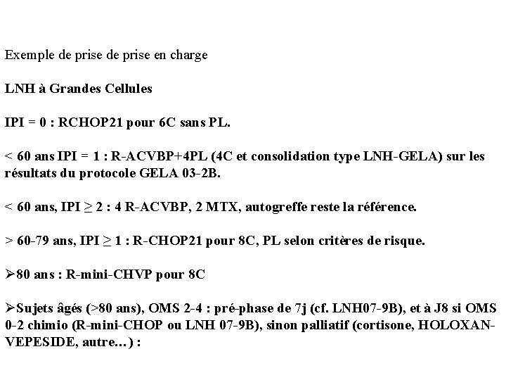 Exemple de prise en charge LNH à Grandes Cellules IPI = 0 : RCHOP Exemple de prise en charge LNH à Grandes Cellules IPI = 0 : RCHOP