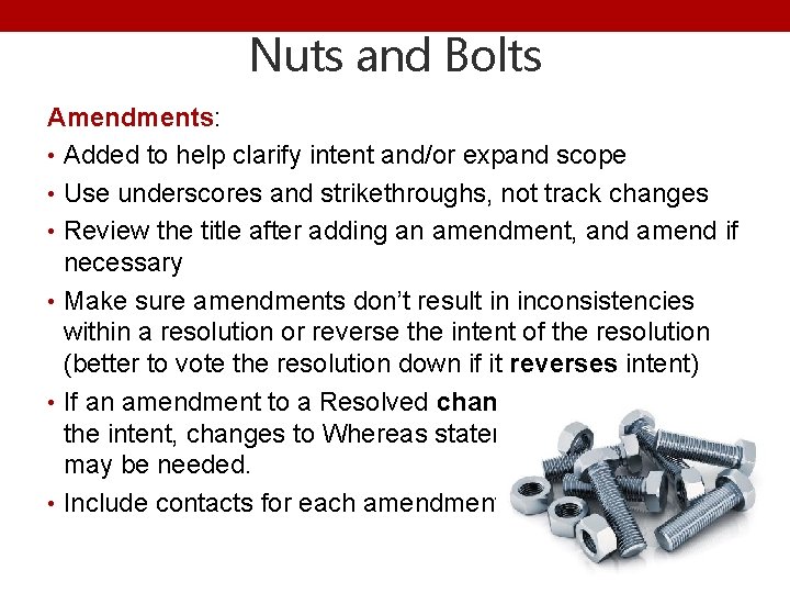 Nuts and Bolts Amendments: • Added to help clarify intent and/or expand scope •