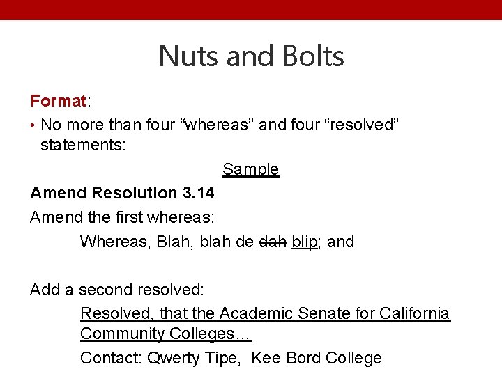 Nuts and Bolts Format: • No more than four “whereas” and four “resolved” statements: