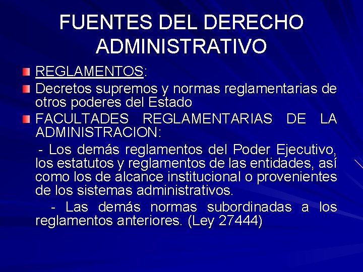FUENTES DEL DERECHO ADMINISTRATIVO REGLAMENTOS: Decretos supremos y normas reglamentarias de otros poderes del FUENTES DEL DERECHO ADMINISTRATIVO REGLAMENTOS: Decretos supremos y normas reglamentarias de otros poderes del