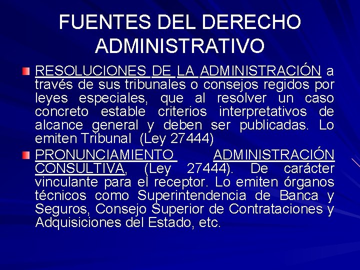 FUENTES DEL DERECHO ADMINISTRATIVO RESOLUCIONES DE LA ADMINISTRACIÓN a través de sus tribunales o FUENTES DEL DERECHO ADMINISTRATIVO RESOLUCIONES DE LA ADMINISTRACIÓN a través de sus tribunales o