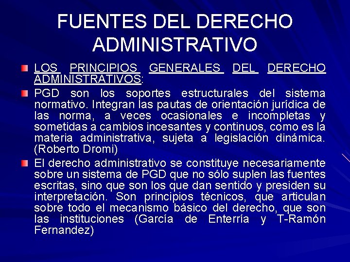 FUENTES DEL DERECHO ADMINISTRATIVO LOS PRINCIPIOS GENERALES DEL DERECHO ADMINISTRATIVOS: PGD son los soportes FUENTES DEL DERECHO ADMINISTRATIVO LOS PRINCIPIOS GENERALES DEL DERECHO ADMINISTRATIVOS: PGD son los soportes