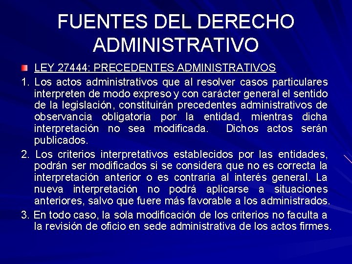 FUENTES DEL DERECHO ADMINISTRATIVO LEY 27444: PRECEDENTES ADMINISTRATIVOS 1. Los actos administrativos que al FUENTES DEL DERECHO ADMINISTRATIVO LEY 27444: PRECEDENTES ADMINISTRATIVOS 1. Los actos administrativos que al