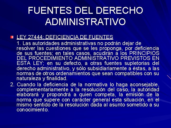 FUENTES DEL DERECHO ADMINISTRATIVO LEY 27444: DEFICIENCIA DE FUENTES 1. Las autoridades administrativas no FUENTES DEL DERECHO ADMINISTRATIVO LEY 27444: DEFICIENCIA DE FUENTES 1. Las autoridades administrativas no