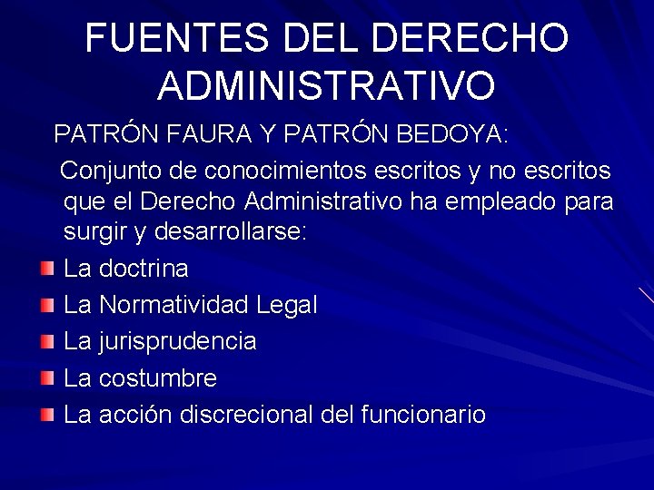 FUENTES DEL DERECHO ADMINISTRATIVO PATRÓN FAURA Y PATRÓN BEDOYA: Conjunto de conocimientos escritos y FUENTES DEL DERECHO ADMINISTRATIVO PATRÓN FAURA Y PATRÓN BEDOYA: Conjunto de conocimientos escritos y