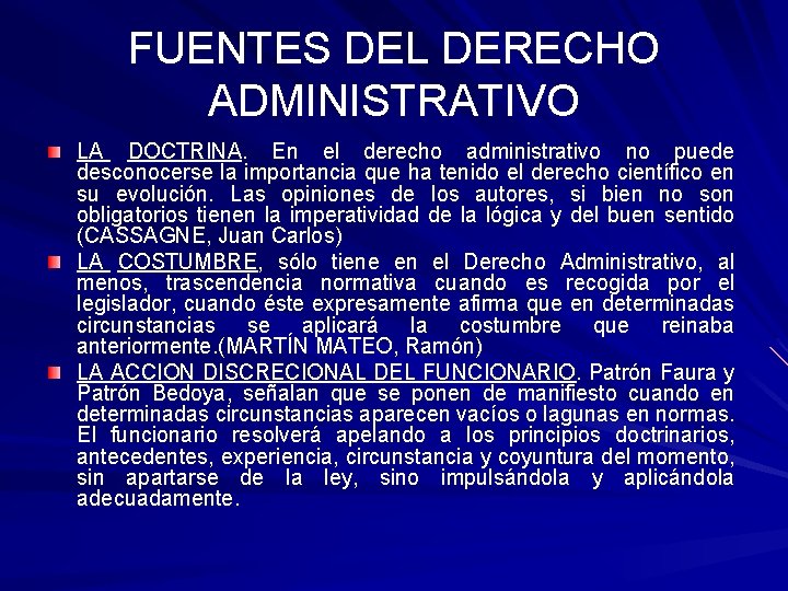 FUENTES DEL DERECHO ADMINISTRATIVO LA DOCTRINA. En el derecho administrativo no puede desconocerse la FUENTES DEL DERECHO ADMINISTRATIVO LA DOCTRINA. En el derecho administrativo no puede desconocerse la