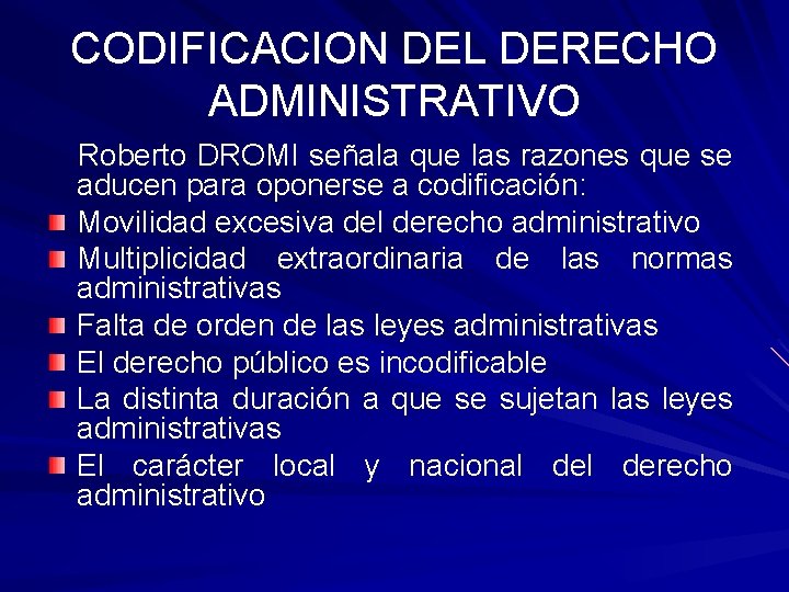 CODIFICACION DEL DERECHO ADMINISTRATIVO Roberto DROMI señala que las razones que se aducen para CODIFICACION DEL DERECHO ADMINISTRATIVO Roberto DROMI señala que las razones que se aducen para