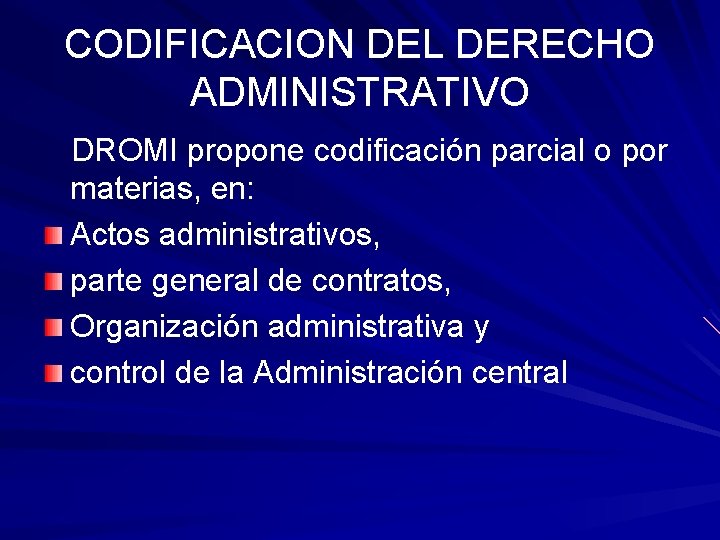 CODIFICACION DEL DERECHO ADMINISTRATIVO DROMI propone codificación parcial o por materias, en: Actos administrativos, CODIFICACION DEL DERECHO ADMINISTRATIVO DROMI propone codificación parcial o por materias, en: Actos administrativos,