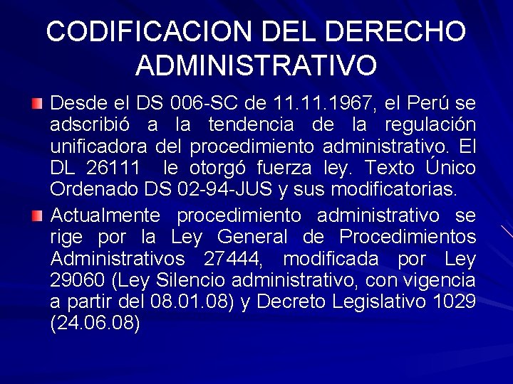 CODIFICACION DEL DERECHO ADMINISTRATIVO Desde el DS 006 -SC de 11. 1967, el Perú CODIFICACION DEL DERECHO ADMINISTRATIVO Desde el DS 006 -SC de 11. 1967, el Perú
