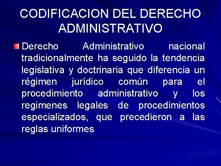 CODIFICACION DEL DERECHO ADMINISTRATIVO Derecho Administrativo nacional tradicionalmente ha seguido la tendencia legislativa y CODIFICACION DEL DERECHO ADMINISTRATIVO Derecho Administrativo nacional tradicionalmente ha seguido la tendencia legislativa y