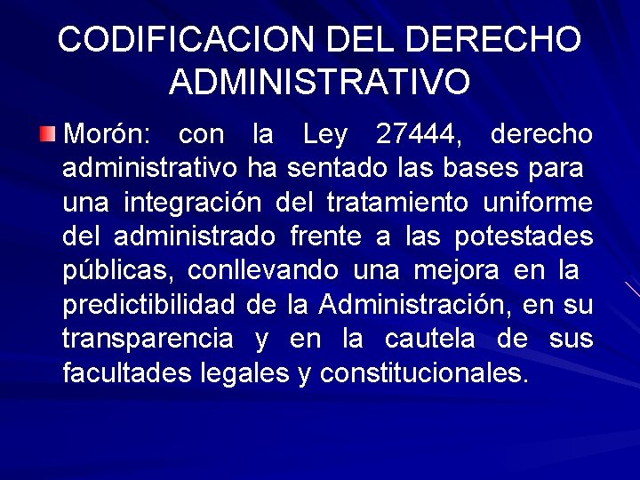 CODIFICACION DEL DERECHO ADMINISTRATIVO Morón: con la Ley 27444, derecho administrativo ha sentado las CODIFICACION DEL DERECHO ADMINISTRATIVO Morón: con la Ley 27444, derecho administrativo ha sentado las