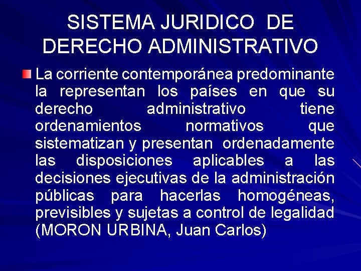 SISTEMA JURIDICO DE DERECHO ADMINISTRATIVO La corriente contemporánea predominante la representan los países en SISTEMA JURIDICO DE DERECHO ADMINISTRATIVO La corriente contemporánea predominante la representan los países en
