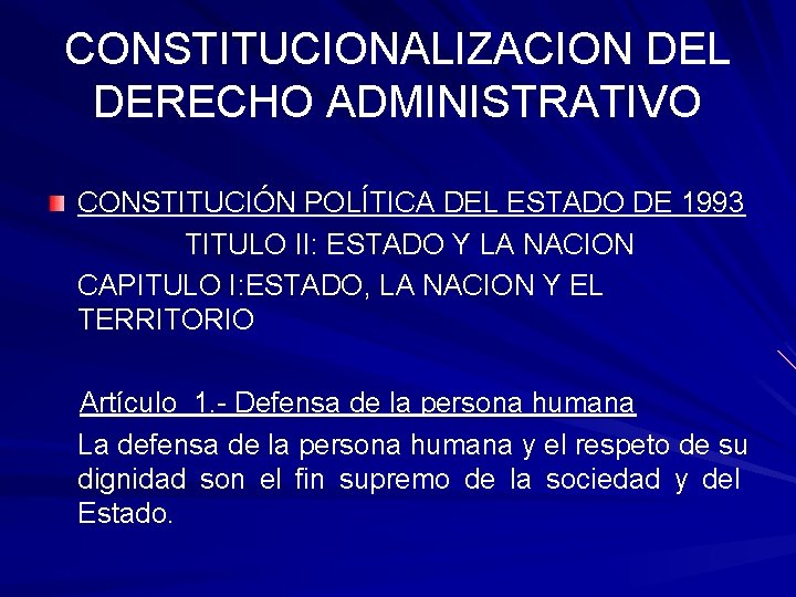 CONSTITUCIONALIZACION DEL DERECHO ADMINISTRATIVO CONSTITUCIÓN POLÍTICA DEL ESTADO DE 1993 TITULO II: ESTADO Y CONSTITUCIONALIZACION DEL DERECHO ADMINISTRATIVO CONSTITUCIÓN POLÍTICA DEL ESTADO DE 1993 TITULO II: ESTADO Y