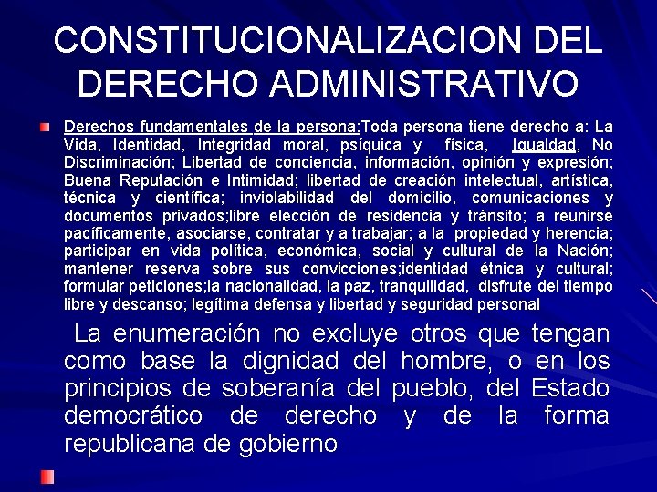 CONSTITUCIONALIZACION DEL DERECHO ADMINISTRATIVO Derechos fundamentales de la persona: Toda persona tiene derecho a: CONSTITUCIONALIZACION DEL DERECHO ADMINISTRATIVO Derechos fundamentales de la persona: Toda persona tiene derecho a: