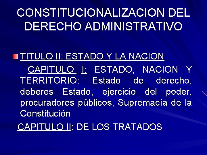 CONSTITUCIONALIZACION DEL DERECHO ADMINISTRATIVO TITULO II: ESTADO Y LA NACION CAPITULO I: ESTADO, NACION CONSTITUCIONALIZACION DEL DERECHO ADMINISTRATIVO TITULO II: ESTADO Y LA NACION CAPITULO I: ESTADO, NACION