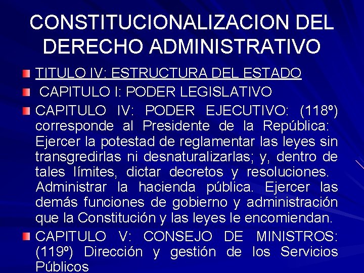 CONSTITUCIONALIZACION DEL DERECHO ADMINISTRATIVO TITULO IV: ESTRUCTURA DEL ESTADO CAPITULO I: PODER LEGISLATIVO CAPITULO CONSTITUCIONALIZACION DEL DERECHO ADMINISTRATIVO TITULO IV: ESTRUCTURA DEL ESTADO CAPITULO I: PODER LEGISLATIVO CAPITULO