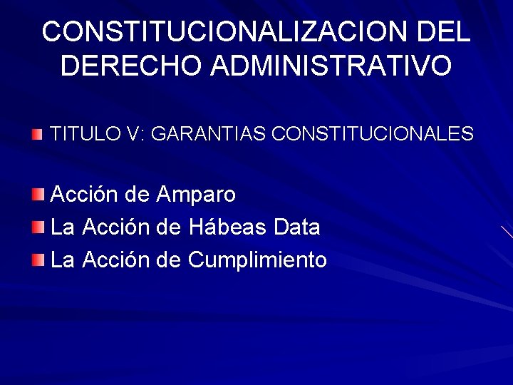 CONSTITUCIONALIZACION DEL DERECHO ADMINISTRATIVO TITULO V: GARANTIAS CONSTITUCIONALES Acción de Amparo La Acción de CONSTITUCIONALIZACION DEL DERECHO ADMINISTRATIVO TITULO V: GARANTIAS CONSTITUCIONALES Acción de Amparo La Acción de