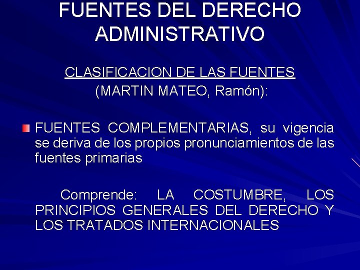 FUENTES DEL DERECHO ADMINISTRATIVO CLASIFICACION DE LAS FUENTES (MARTIN MATEO, Ramón): FUENTES COMPLEMENTARIAS, su FUENTES DEL DERECHO ADMINISTRATIVO CLASIFICACION DE LAS FUENTES (MARTIN MATEO, Ramón): FUENTES COMPLEMENTARIAS, su
