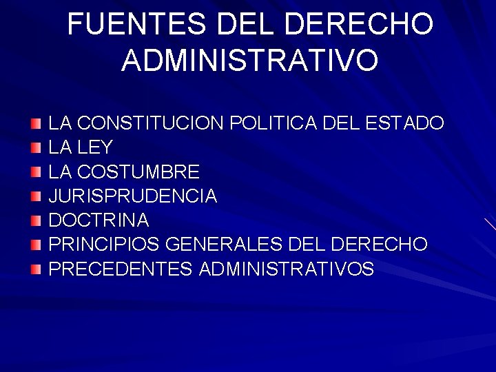 FUENTES DEL DERECHO ADMINISTRATIVO LA CONSTITUCION POLITICA DEL ESTADO LA LEY LA COSTUMBRE JURISPRUDENCIA FUENTES DEL DERECHO ADMINISTRATIVO LA CONSTITUCION POLITICA DEL ESTADO LA LEY LA COSTUMBRE JURISPRUDENCIA