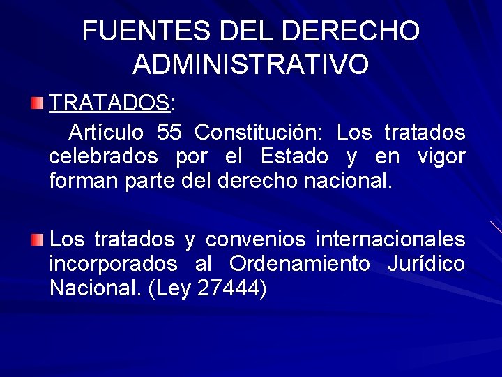 FUENTES DEL DERECHO ADMINISTRATIVO TRATADOS: Artículo 55 Constitución: Los tratados celebrados por el Estado FUENTES DEL DERECHO ADMINISTRATIVO TRATADOS: Artículo 55 Constitución: Los tratados celebrados por el Estado
