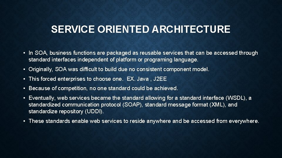 SERVICE ORIENTED ARCHITECTURE • In SOA, business functions are packaged as reusable services that SERVICE ORIENTED ARCHITECTURE • In SOA, business functions are packaged as reusable services that