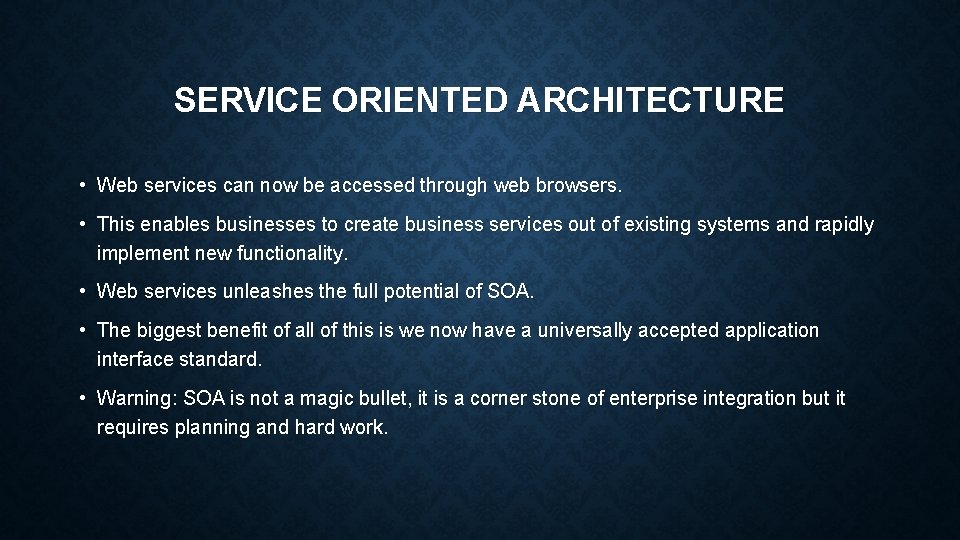 SERVICE ORIENTED ARCHITECTURE • Web services can now be accessed through web browsers. • SERVICE ORIENTED ARCHITECTURE • Web services can now be accessed through web browsers. •