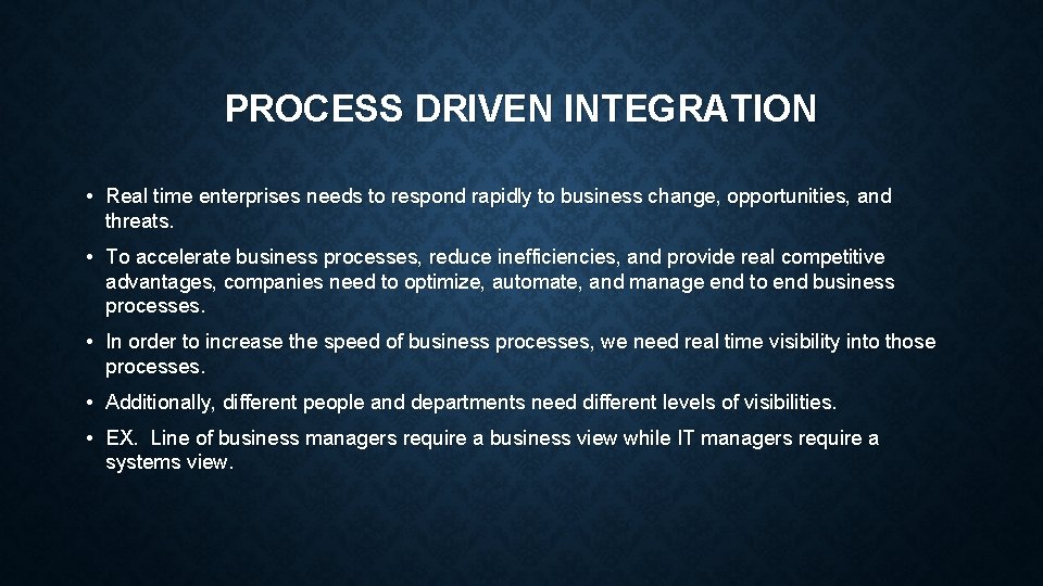 PROCESS DRIVEN INTEGRATION • Real time enterprises needs to respond rapidly to business change, PROCESS DRIVEN INTEGRATION • Real time enterprises needs to respond rapidly to business change,