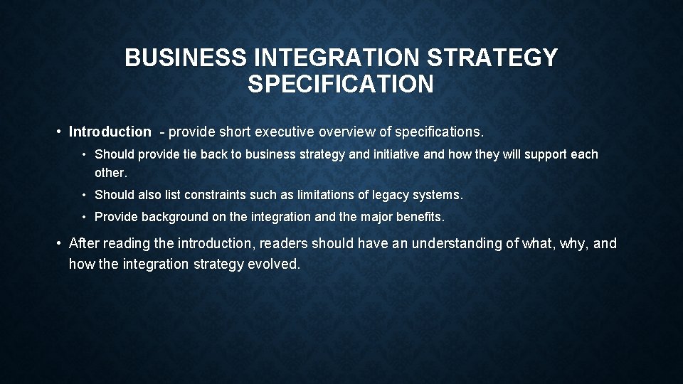 BUSINESS INTEGRATION STRATEGY SPECIFICATION • Introduction - provide short executive overview of specifications. • BUSINESS INTEGRATION STRATEGY SPECIFICATION • Introduction - provide short executive overview of specifications. •
