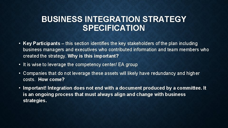 BUSINESS INTEGRATION STRATEGY SPECIFICATION • Key Participants – this section identifies the key stakeholders BUSINESS INTEGRATION STRATEGY SPECIFICATION • Key Participants – this section identifies the key stakeholders