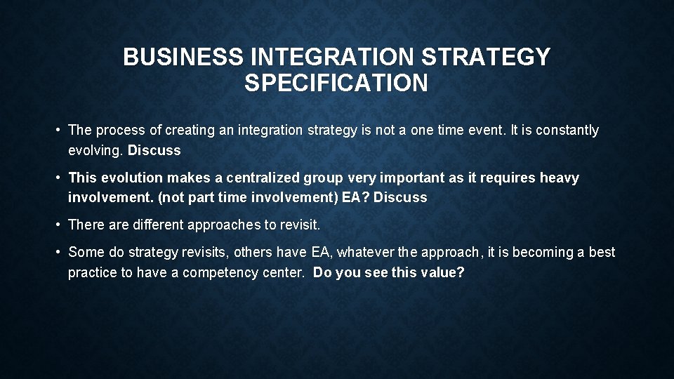 BUSINESS INTEGRATION STRATEGY SPECIFICATION • The process of creating an integration strategy is not BUSINESS INTEGRATION STRATEGY SPECIFICATION • The process of creating an integration strategy is not