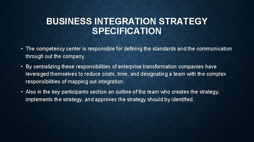 BUSINESS INTEGRATION STRATEGY SPECIFICATION • The competency center is responsible for defining the standards BUSINESS INTEGRATION STRATEGY SPECIFICATION • The competency center is responsible for defining the standards