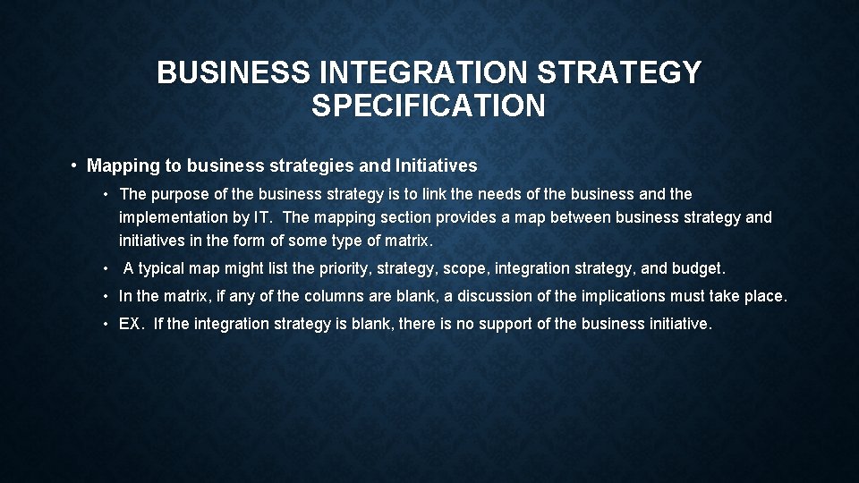 BUSINESS INTEGRATION STRATEGY SPECIFICATION • Mapping to business strategies and Initiatives • The purpose BUSINESS INTEGRATION STRATEGY SPECIFICATION • Mapping to business strategies and Initiatives • The purpose