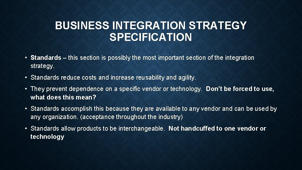 BUSINESS INTEGRATION STRATEGY SPECIFICATION • Standards – this section is possibly the most important BUSINESS INTEGRATION STRATEGY SPECIFICATION • Standards – this section is possibly the most important
