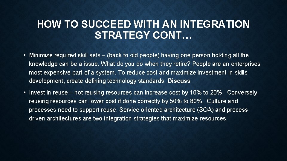 HOW TO SUCCEED WITH AN INTEGRATION STRATEGY CONT… • Minimize required skill sets – HOW TO SUCCEED WITH AN INTEGRATION STRATEGY CONT… • Minimize required skill sets –
