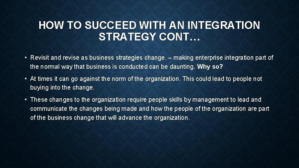 HOW TO SUCCEED WITH AN INTEGRATION STRATEGY CONT… • Revisit and revise as business HOW TO SUCCEED WITH AN INTEGRATION STRATEGY CONT… • Revisit and revise as business
